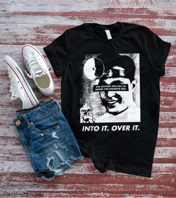 This Country Will Kill Us Before This Cigarette Will Into It Over It Doctor T-Shirt