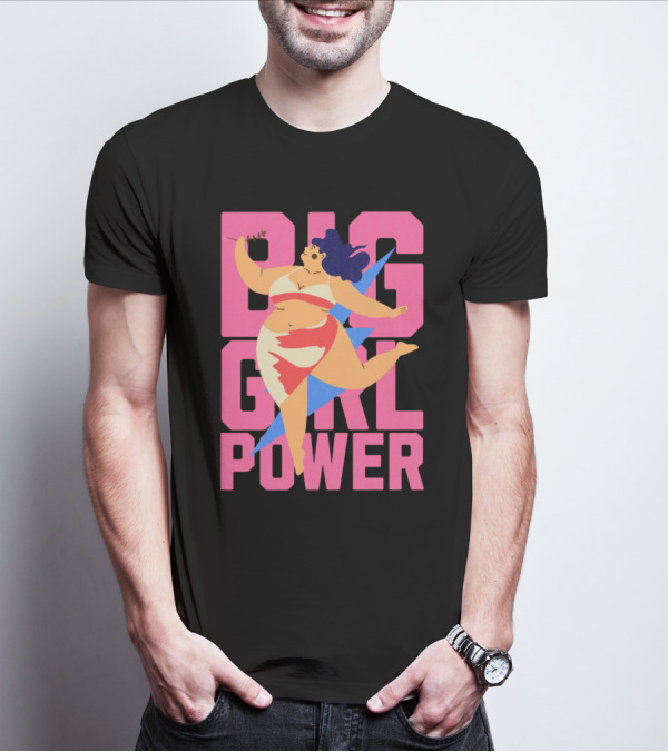 Big Girl Power Strong Empowerment T-Shirt