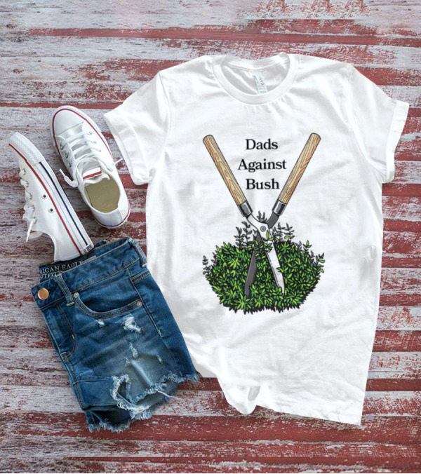 Dads Against Bush Hedge Clippers Gardening Satire T-Shirt