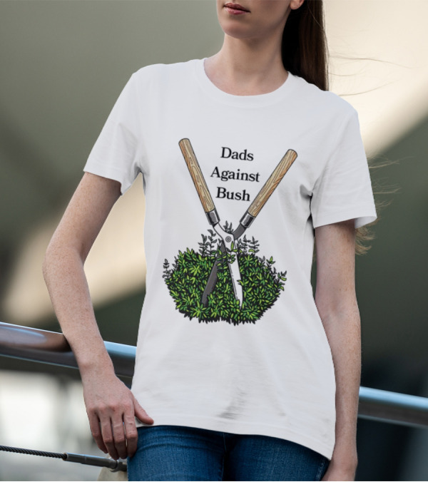 Dads Against Bush Hedge Clippers Gardening Satire T-Shirt