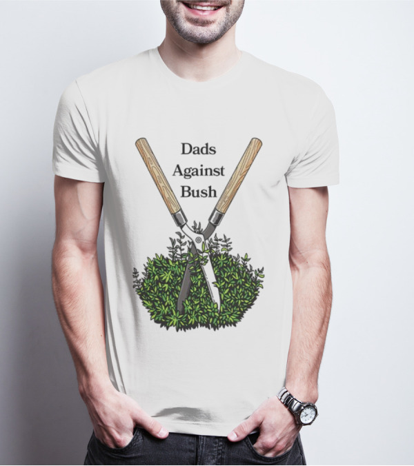 Dads Against Bush Hedge Clippers Gardening Satire T-Shirt