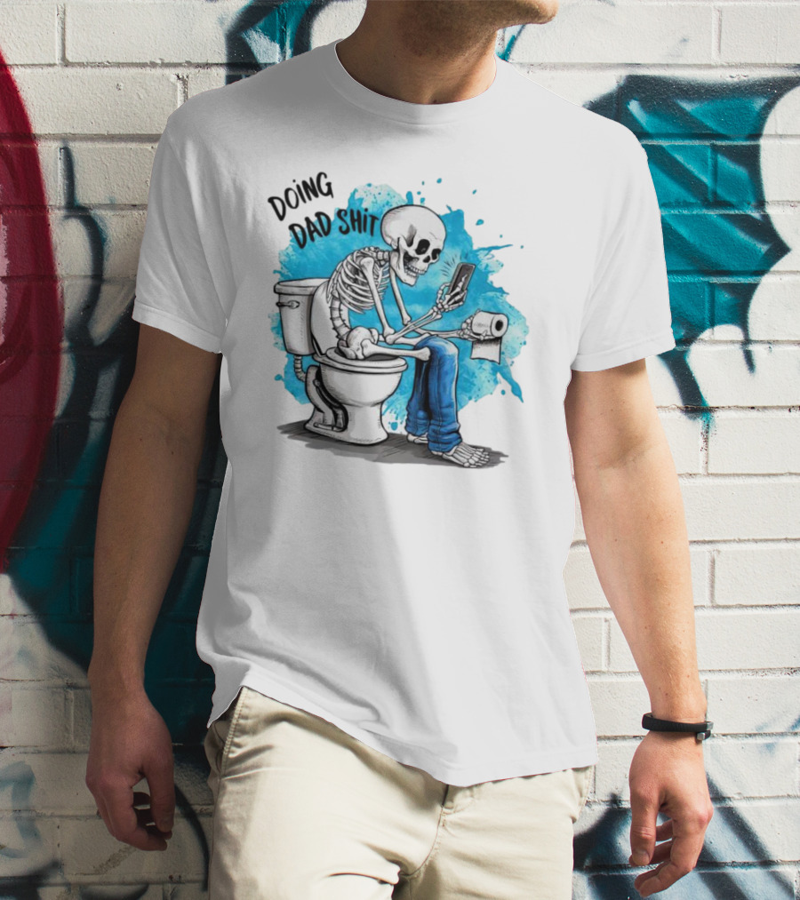 Skeleton Doing Dad Shit On Toilet With Phone And Toilet Paper T-Shirt