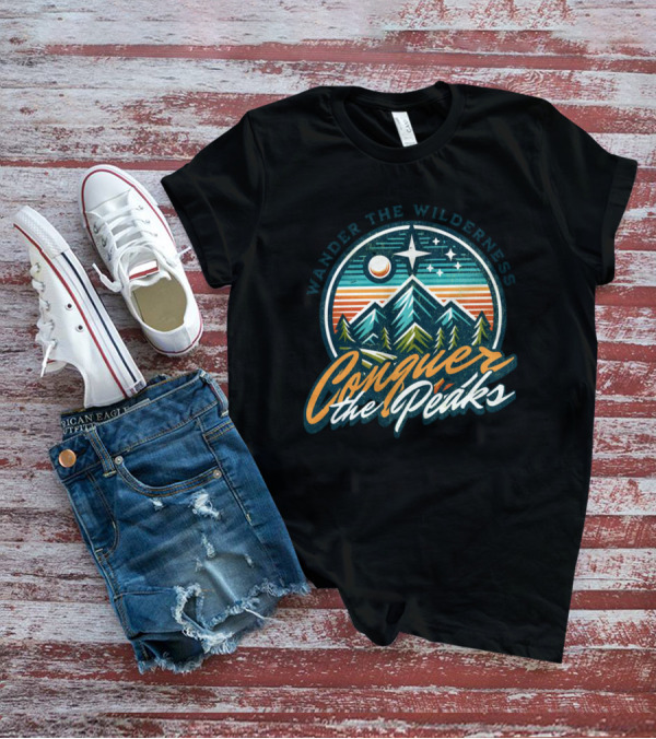 Wander The Wilderness Conquer The Peaks T-Shirt