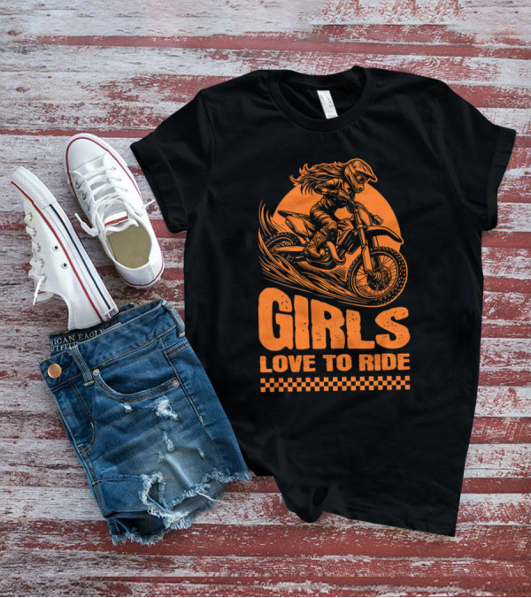 GIRLS LOVE TO RIDE Motocross Adventure T-Shirt