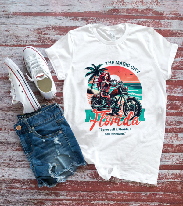 The Magic City Miami Florida Some Call It Florida, I Call It Heaven Motorcycle Beach Sunset T-Shirt