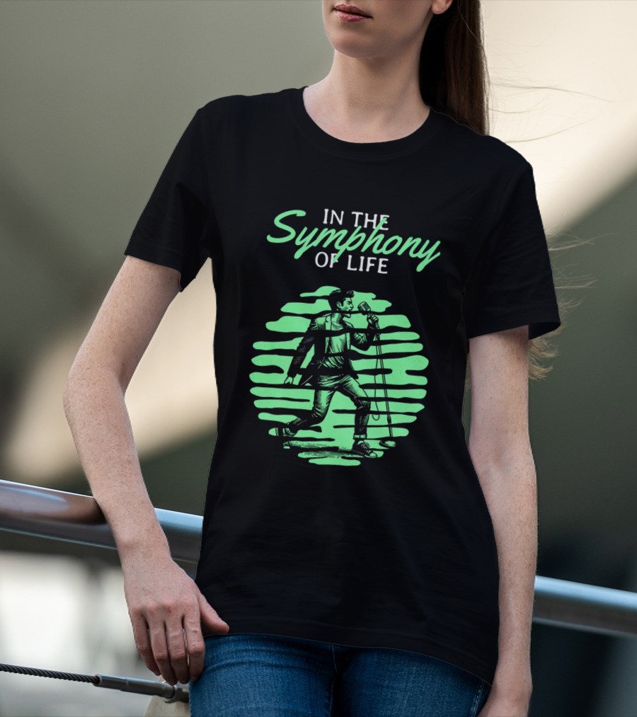 In The Symphony Of Life Musician Mic Stroll T-Shirt