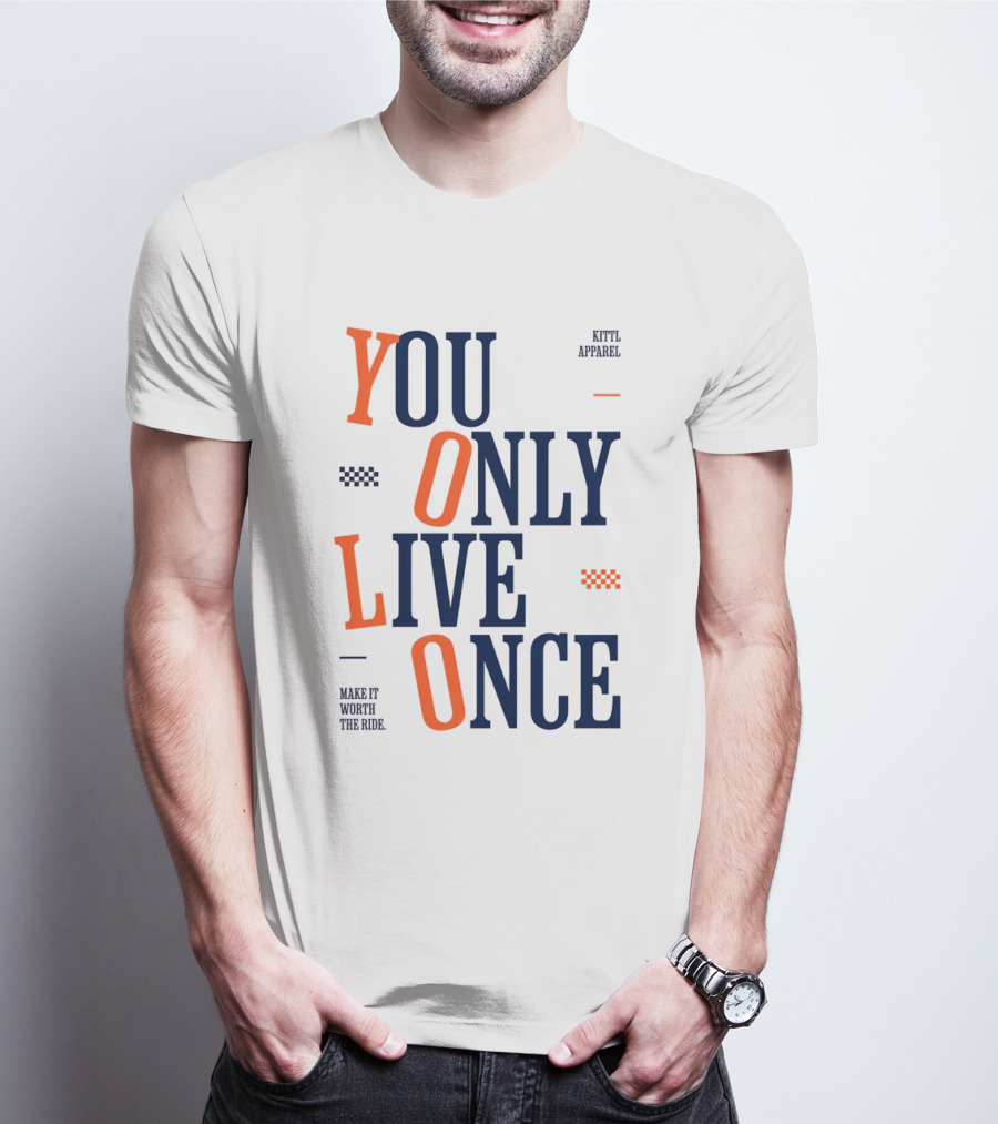 YOLO You Only Live Once Make It Worth The Ride Kittl T-Shirt