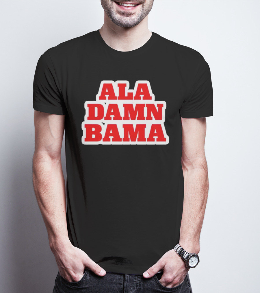 Ala Damn Bama Crimson Tide Fandom T-Shirt
