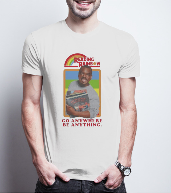 Reading Rainbow LeVar Burton Go Anywhere Be Anything T-Shirt