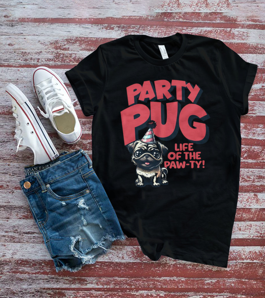 Party Pug Life Of The Paw-ty T-Shirt