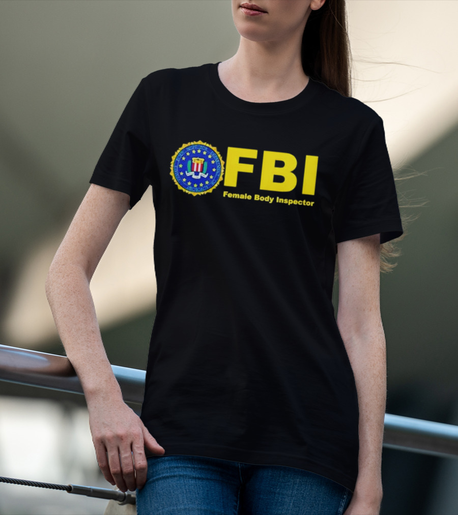 FBI Female Body Inspector Official Seal T-Shirt