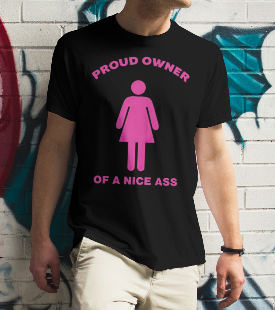 Proud Owner Of A Nice Ass Pink Symbolic Figure T-Shirt