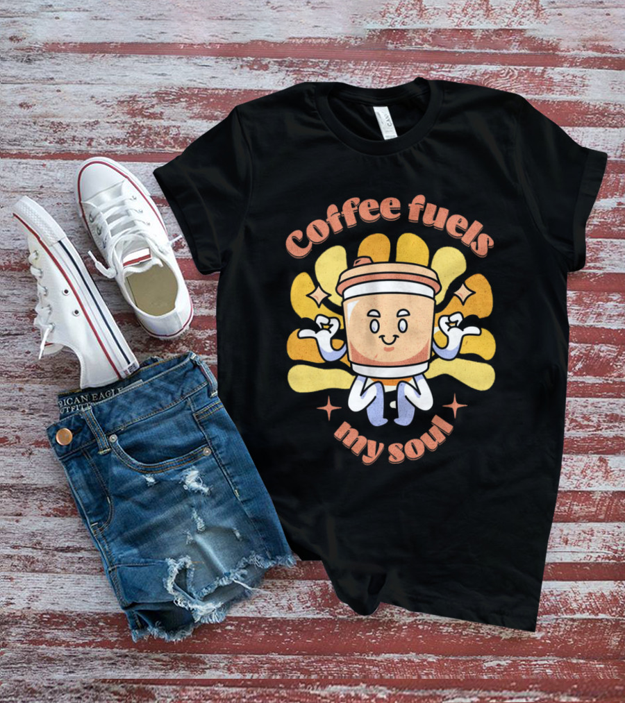 Coffee Fuels My Soul Happy Coffee Cup Cartoon With Energetic Vibes T-Shirt