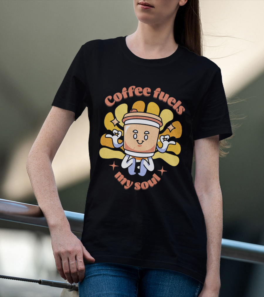 Coffee Fuels My Soul Happy Coffee Cup Cartoon With Energetic Vibes T-Shirt