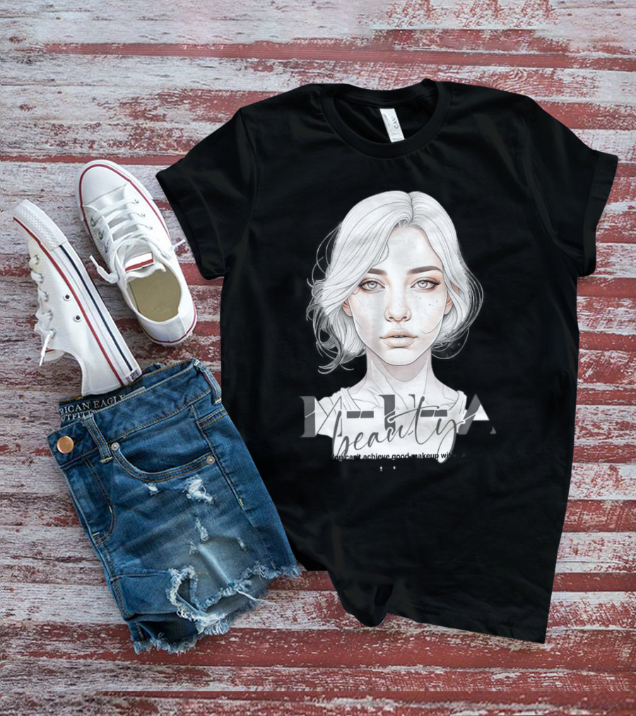 MUA Beauty You Can't Achieve Good Makeup Without Practice T-Shirt