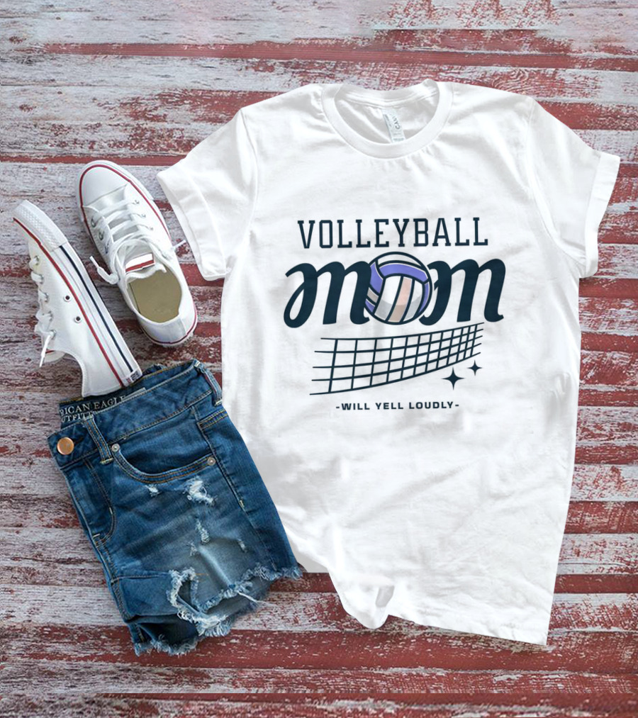 Volleyball Mom Will Yell Loudly T-Shirt