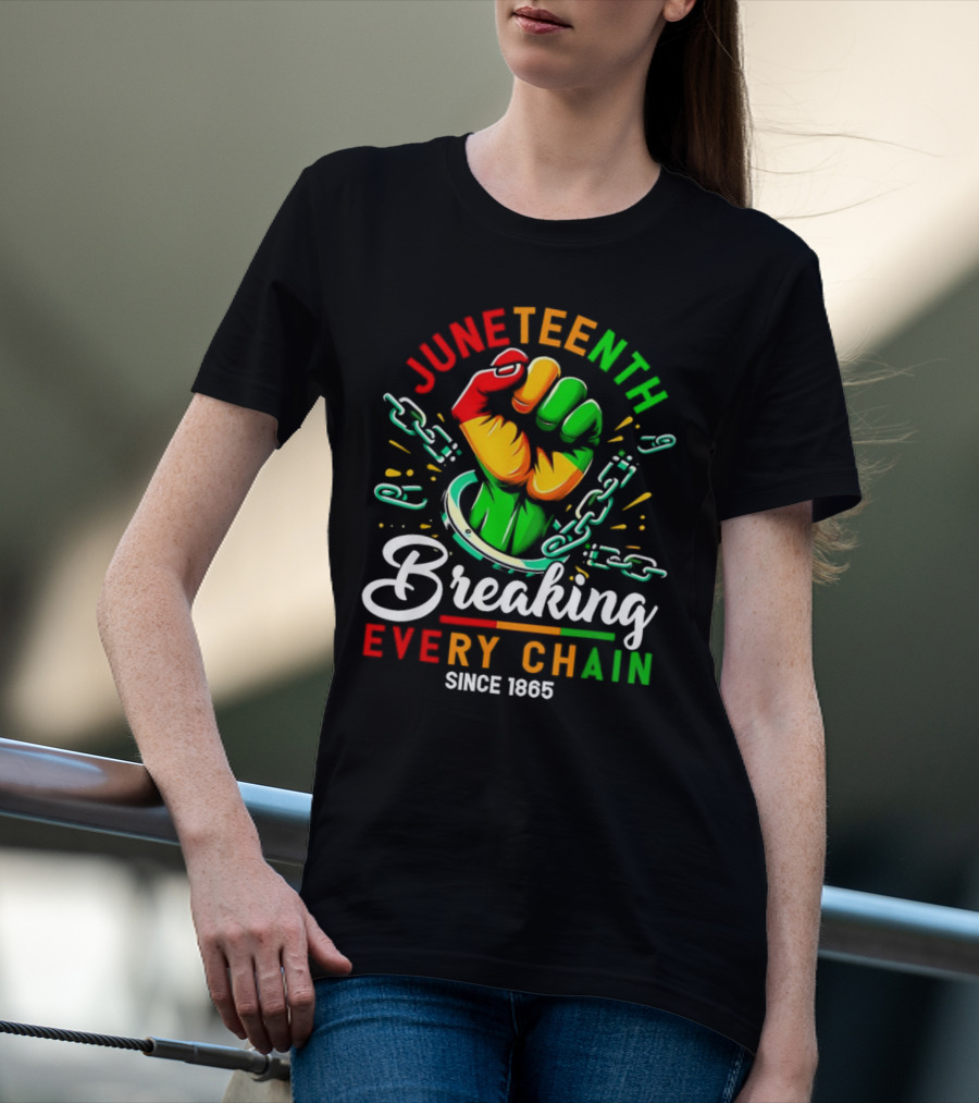 Juneteenth Breaking Every Chain Since 1865 Fist And Chains T-Shirt