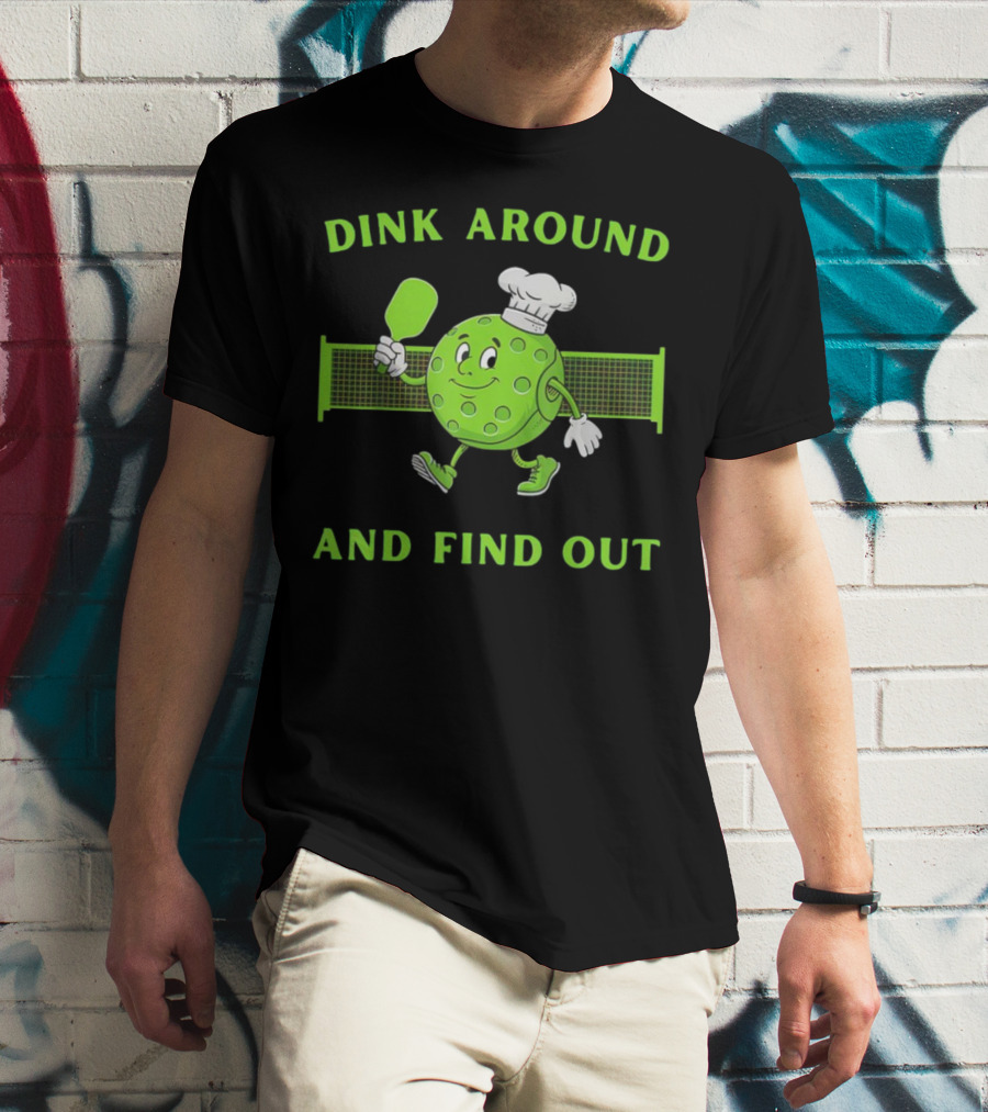 Dink Around And Find Out Pickleball Chef Paddle Character T-Shirt