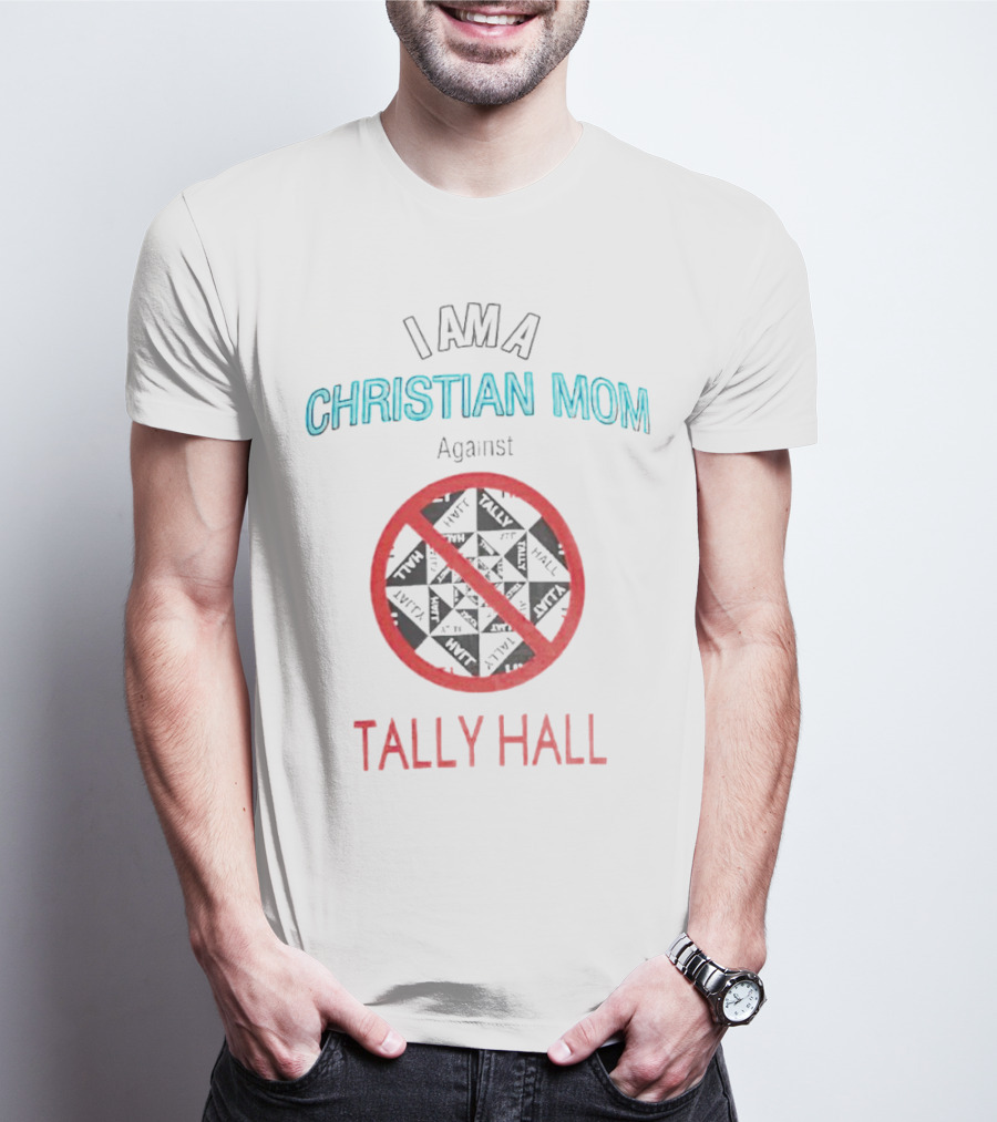 I Am A Christian Mom Against Tally Hall Prohibition Circle T-Shirt