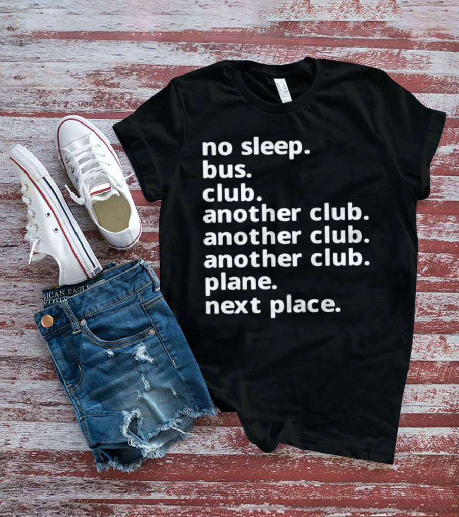 No Sleep Bus Club Another Club Another Club Plane Next Place T-Shirt