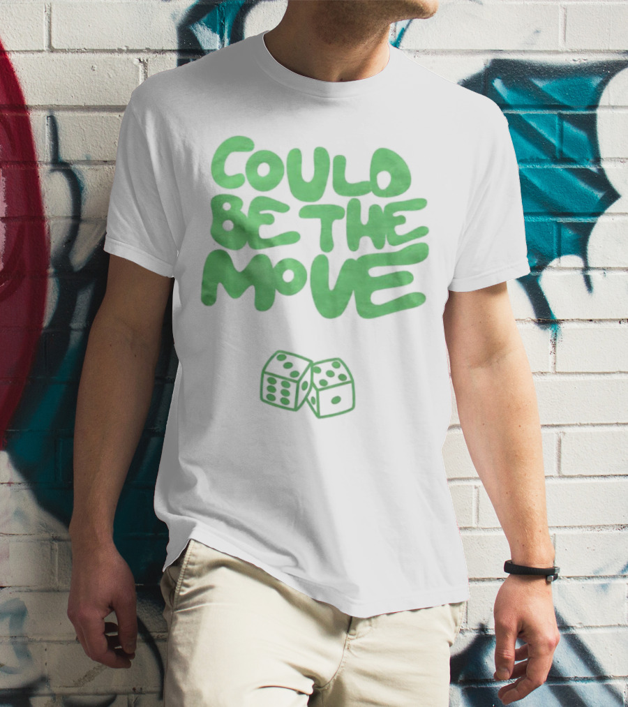 Could Be The Move Dice Icon Green Text T-Shirt