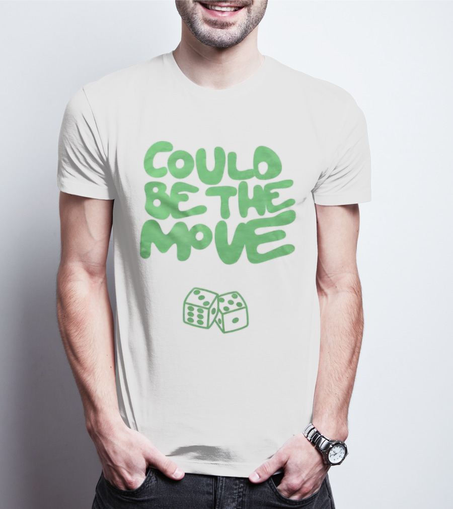 Could Be The Move Dice Icon Green Text T-Shirt