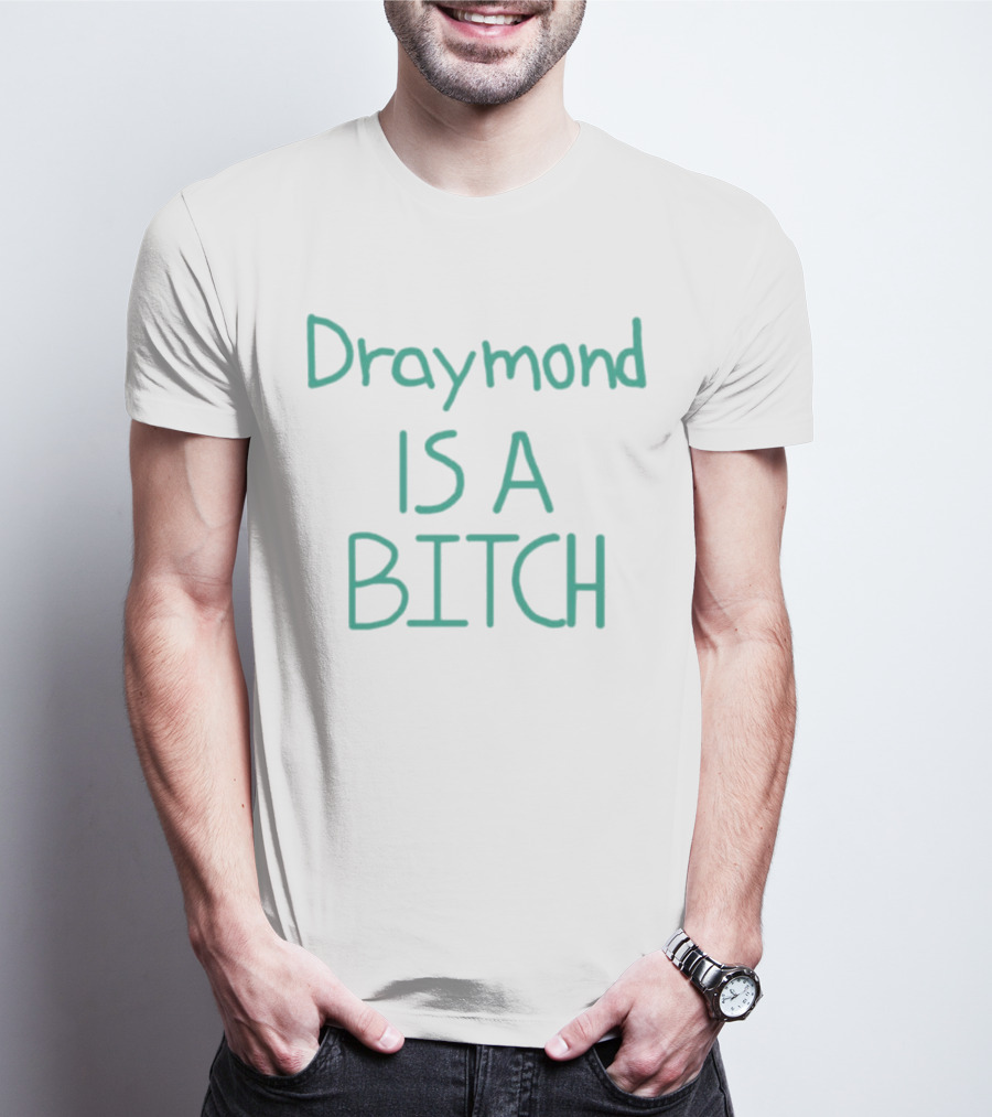 Draymond Is A Bitch T-Shirt