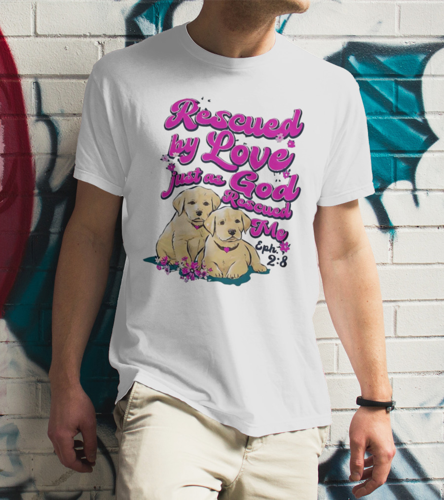 Rescued By Love Just As God Rescued Me Genesis 2:3 Cute Puppies T-Shirt