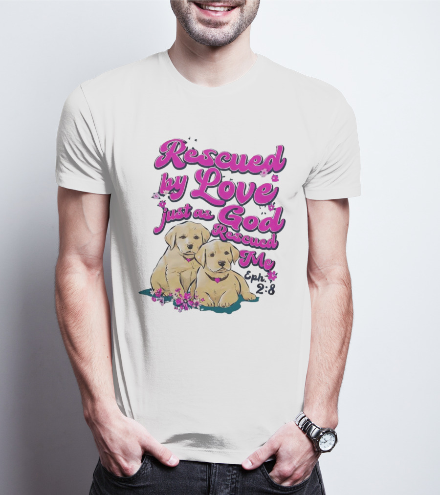 Rescued By Love Just As God Rescued Me Genesis 2:3 Cute Puppies T-Shirt