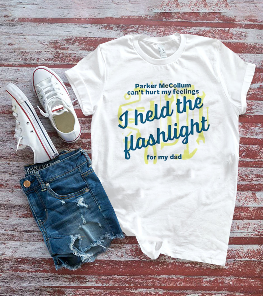 Parker McCollum Can't Hurt My Feelings I Held The Flashlight For My Dad T-Shirt