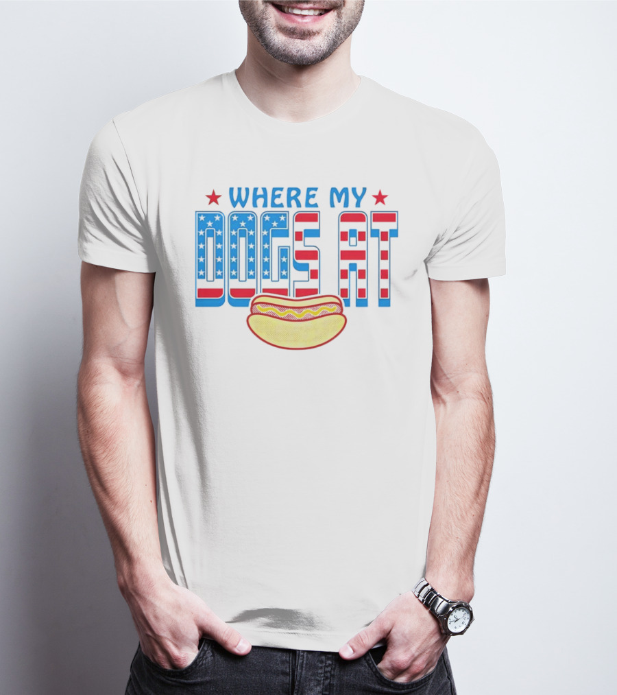 WHERE MY DOGS AT American Hot Dog T-Shirt