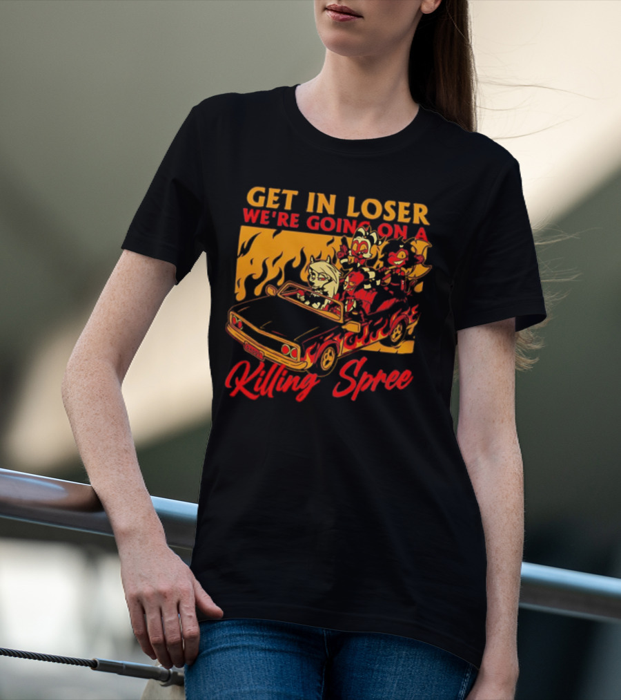 Get In Loser We’re Going On A Killing Spree Flame Car Cartoon Characters T-Shirt