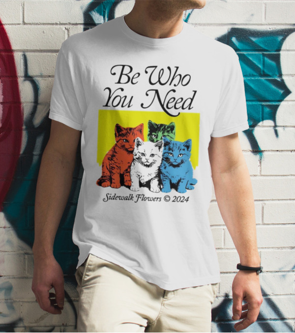 Be Who You Need Colorful Cats Sidewalk Flowers T-Shirt