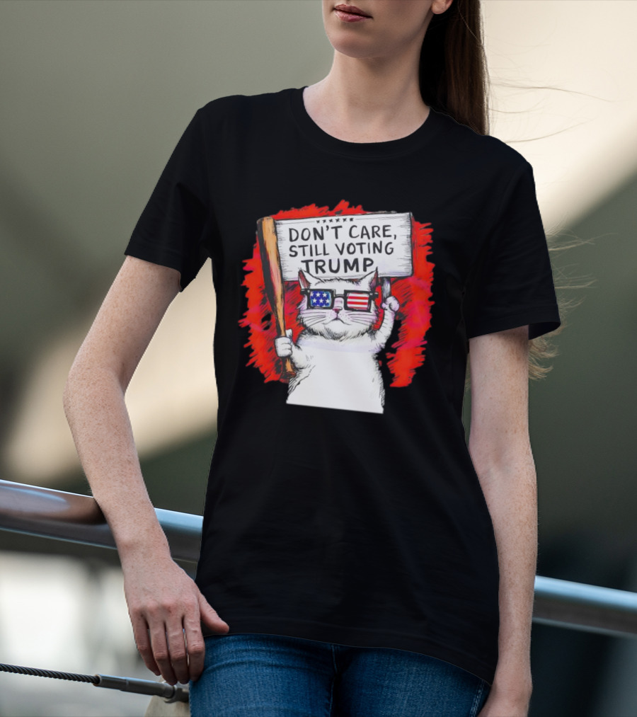 Don't Care Still Voting Trump Patriotic Cat With American Flag Glasses And Sign T-Shirt