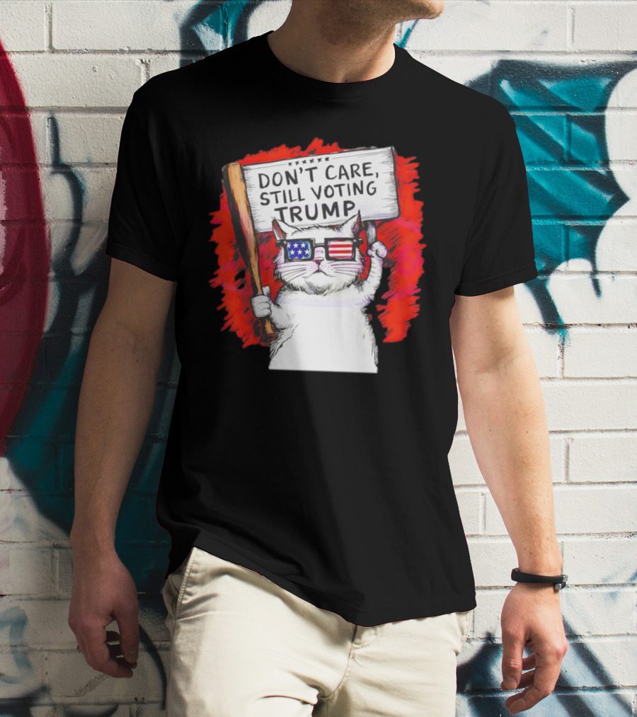 Don't Care Still Voting Trump Patriotic Cat With American Flag Glasses And Sign T-Shirt