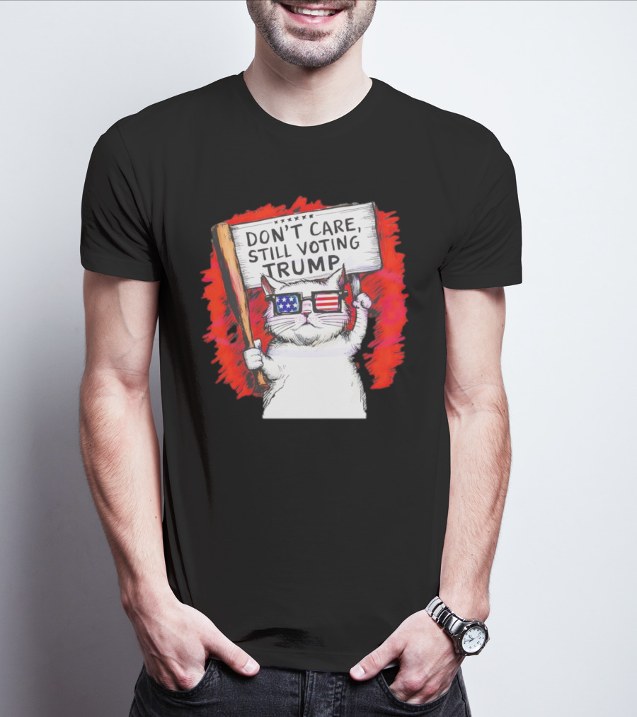 Don't Care Still Voting Trump Patriotic Cat With American Flag Glasses And Sign T-Shirt
