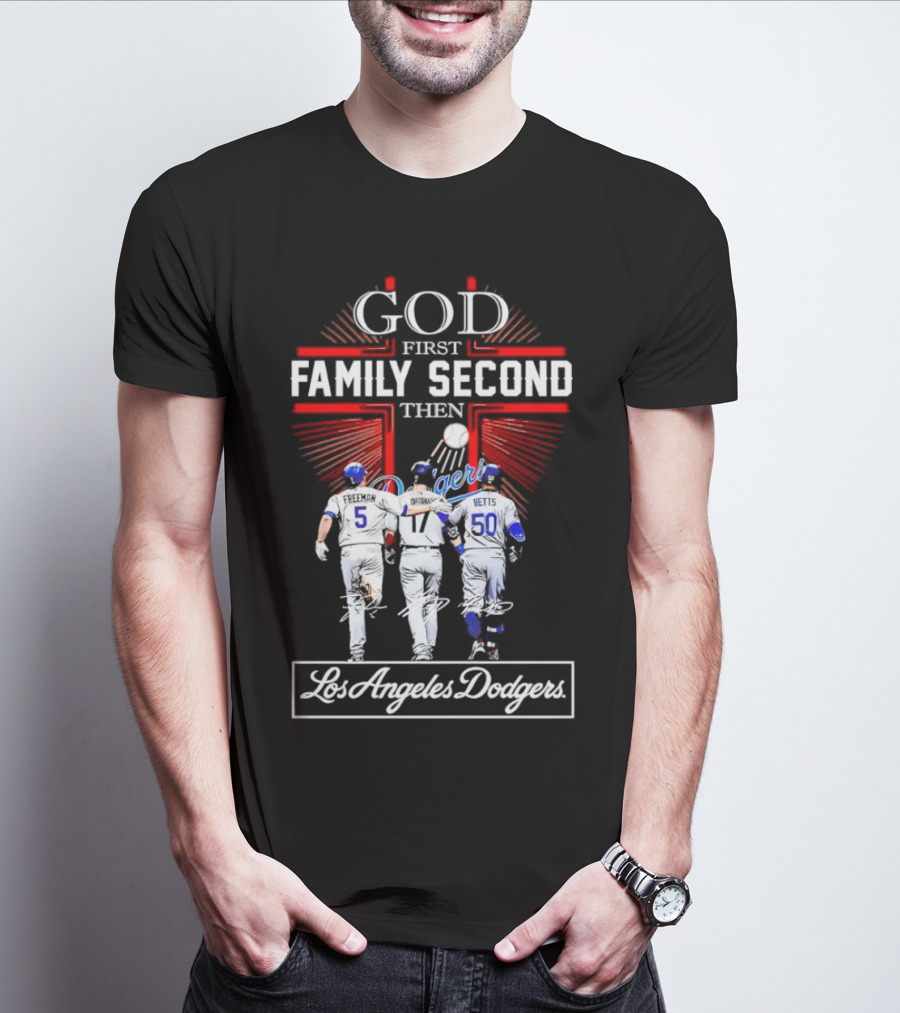 God First Family Second Then Los Angeles Dodgers Freeman Ohtani Betts Signatures T-Shirt