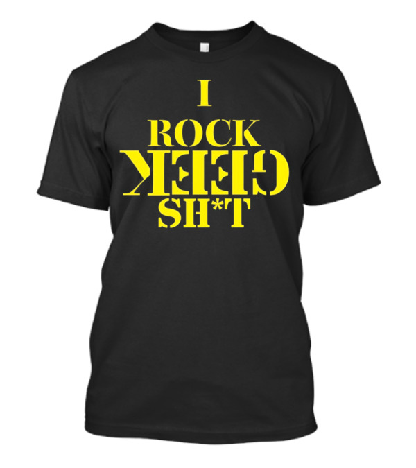 I Rock Geek Sh*t Retro Style Upside-Down Typography T-Shirt