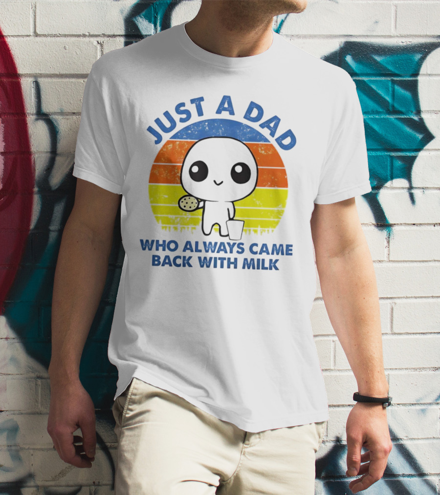 JUST A DAD WHO ALWAYS CAME BACK WITH MILK VINTAGE POP CULTURE CHARACTER T-Shirt