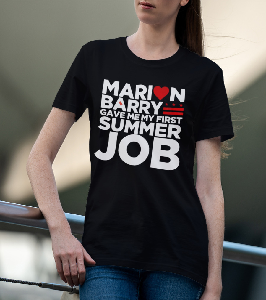 MARION BARRY GAVE ME MY FIRST SUMMER JOB HEART STARS STRIPES T-Shirt