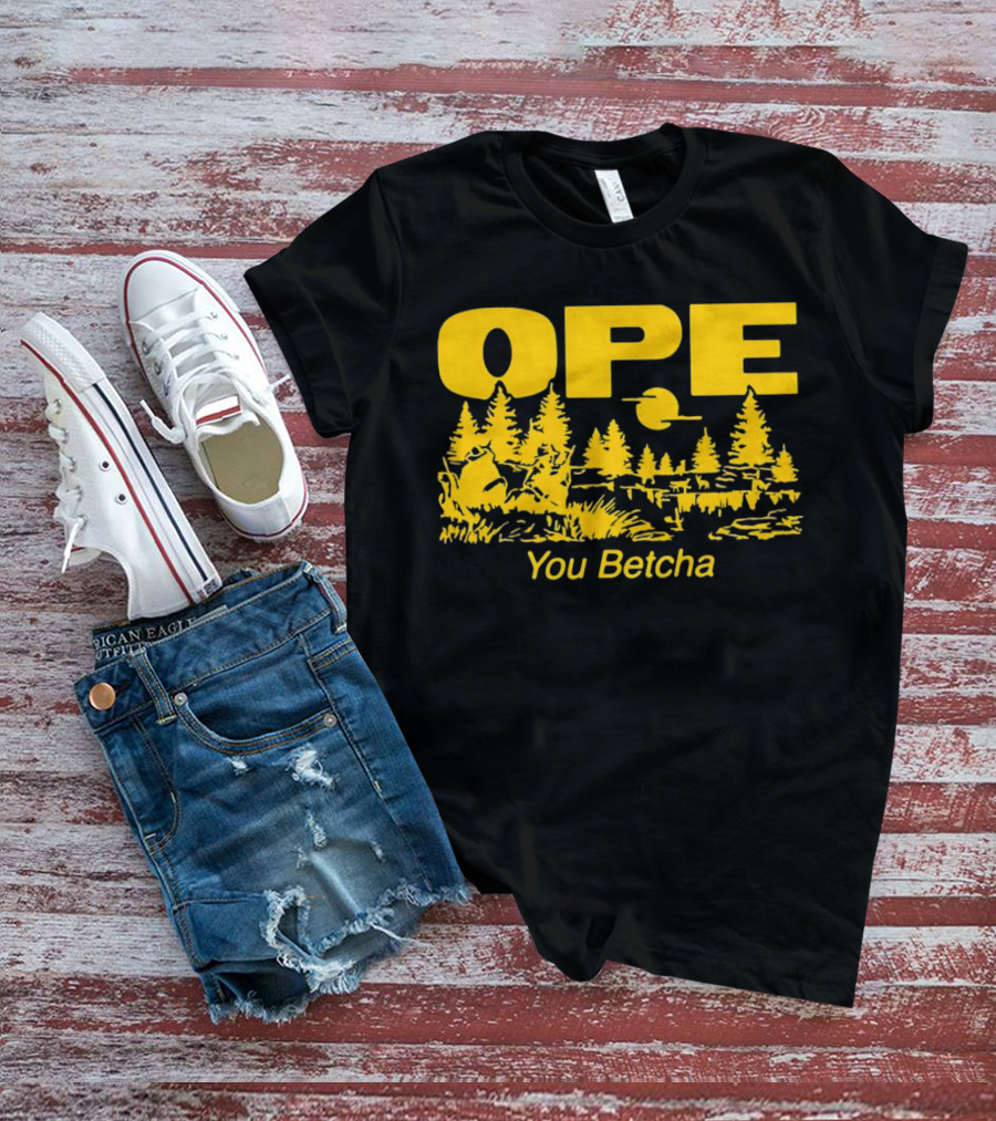 Ope You Betcha Forest Scene Sun And Trees T-Shirt