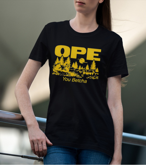 Ope You Betcha Forest Scene Sun And Trees T-Shirt