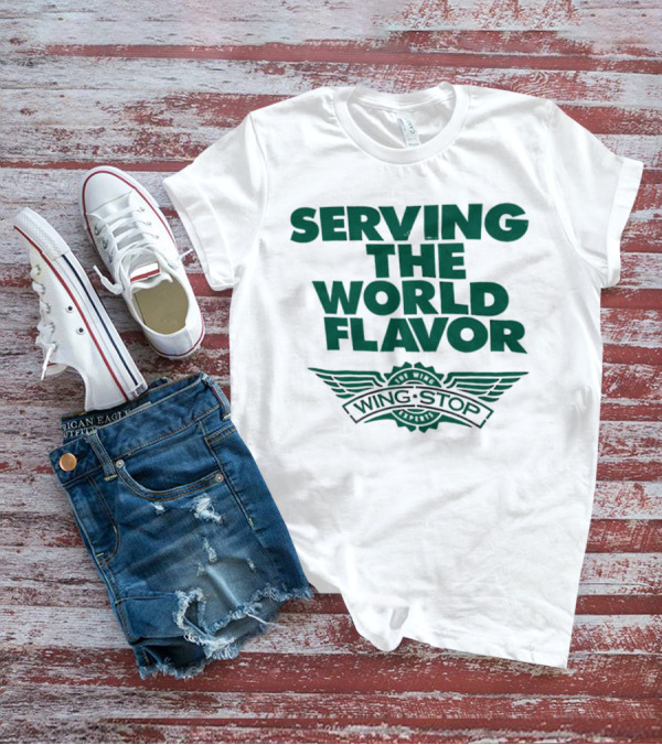Serving The World Flavor Wingstop Wings Of The World T-Shirt