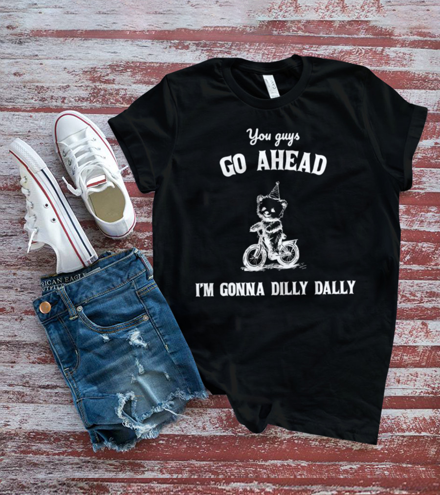 You Guys Go Ahead Cute Bear Riding Bicycle I'm Gonna Dilly Dally T-Shirt