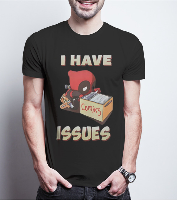 Deadpool I Have Issues Comiks T-Shirt