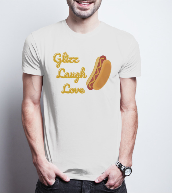 Glizz Laugh Love Hotdog Fun Food Humor T-Shirt