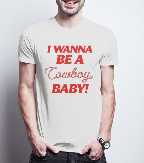 I Wanna Be A Cowboy Baby Kid Rock Lyric T-Shirt