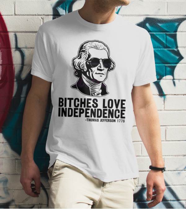 Bitches Love Independence Thomas Jefferson 1776 Sunglasses T-Shirt