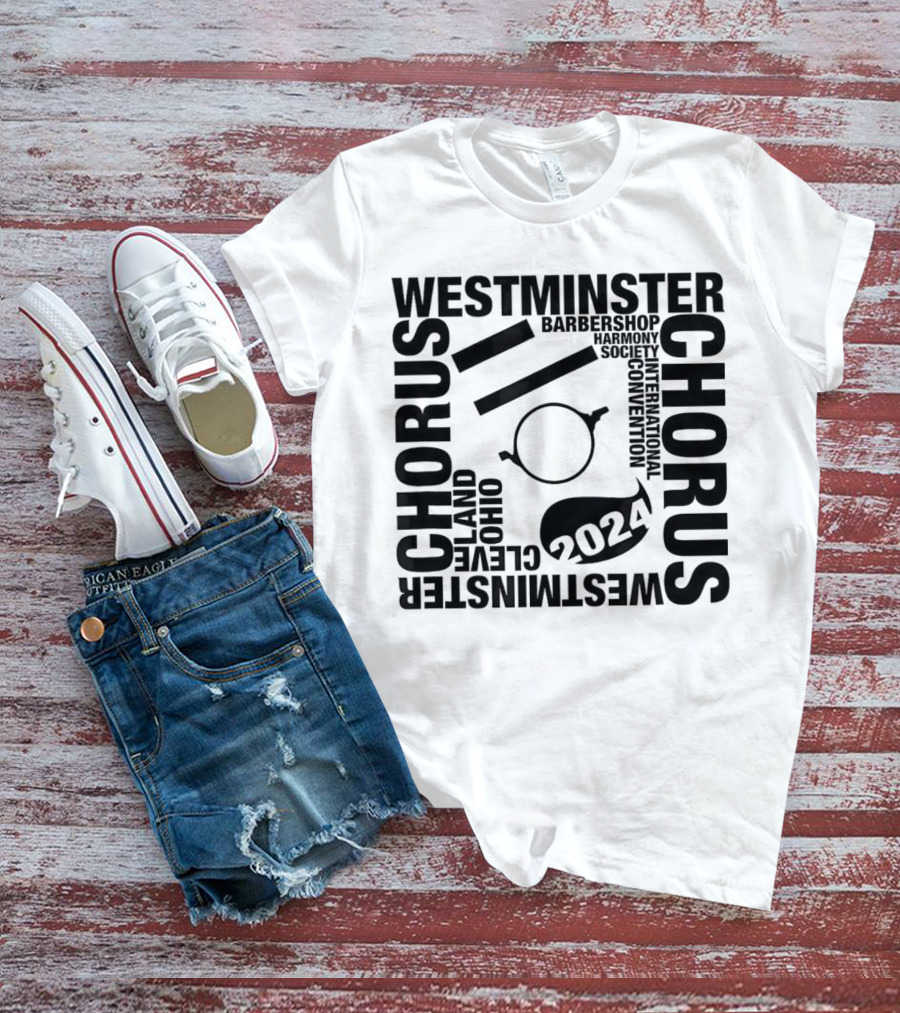 Westminster Chorus Cleveland Ohio Barbershop Harmony Society 2024 International Convention T-Shirt