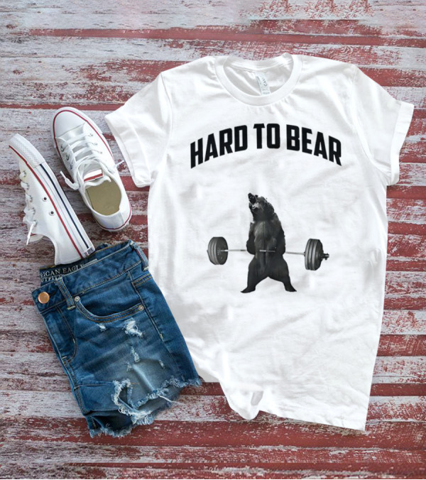 Hard To Bear Weightlifting Gym Bear T-Shirt